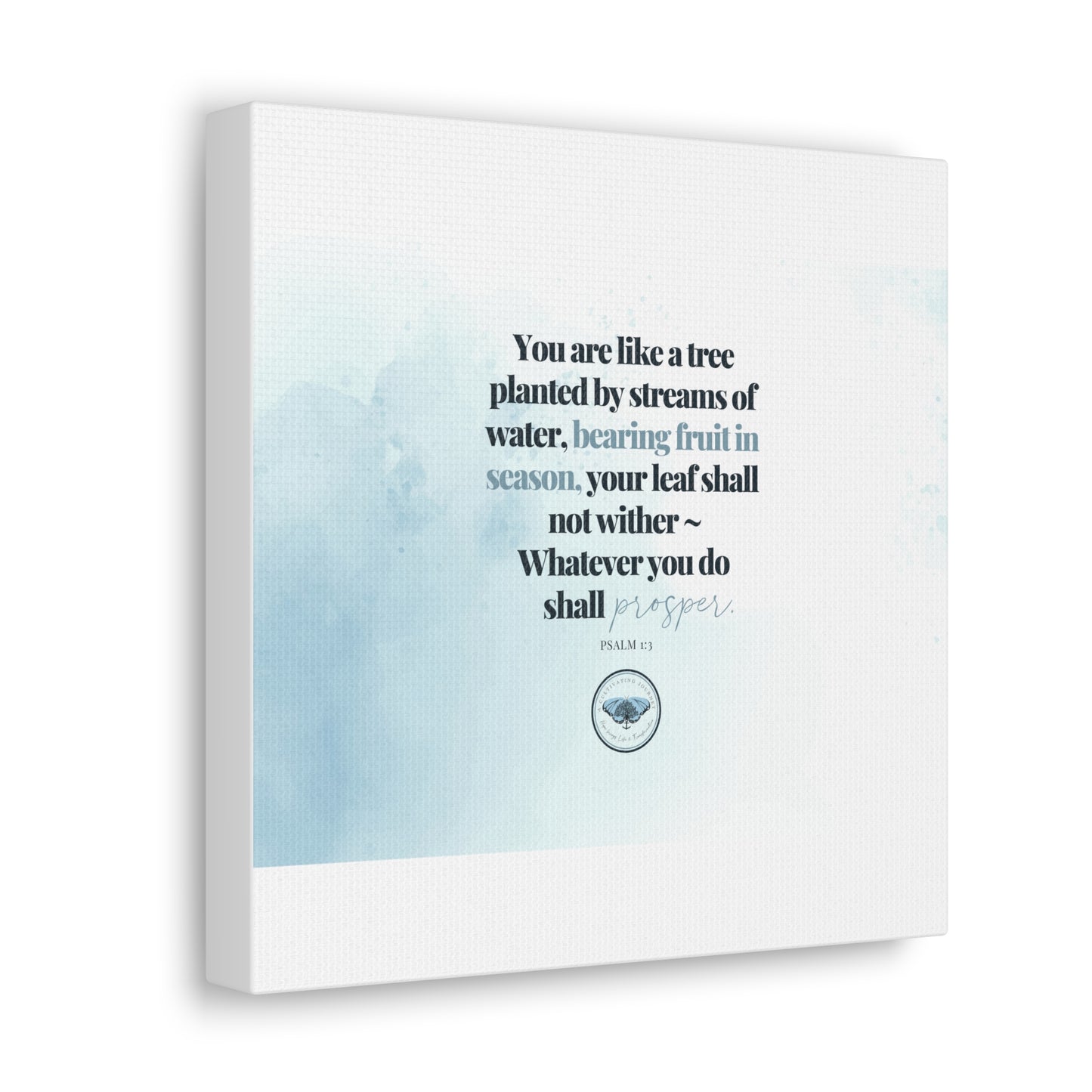 You are like a tree planted ~ A Cultivating Journey Canvas ~ Inspirational ~ Motivational ~ Christian gifts