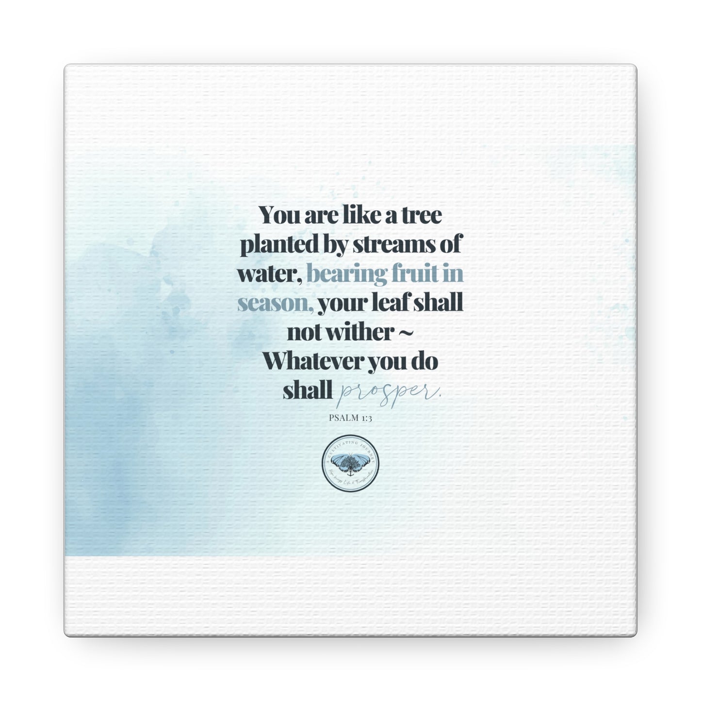 You are like a tree planted ~ A Cultivating Journey Canvas ~ Inspirational ~ Motivational ~ Christian gifts