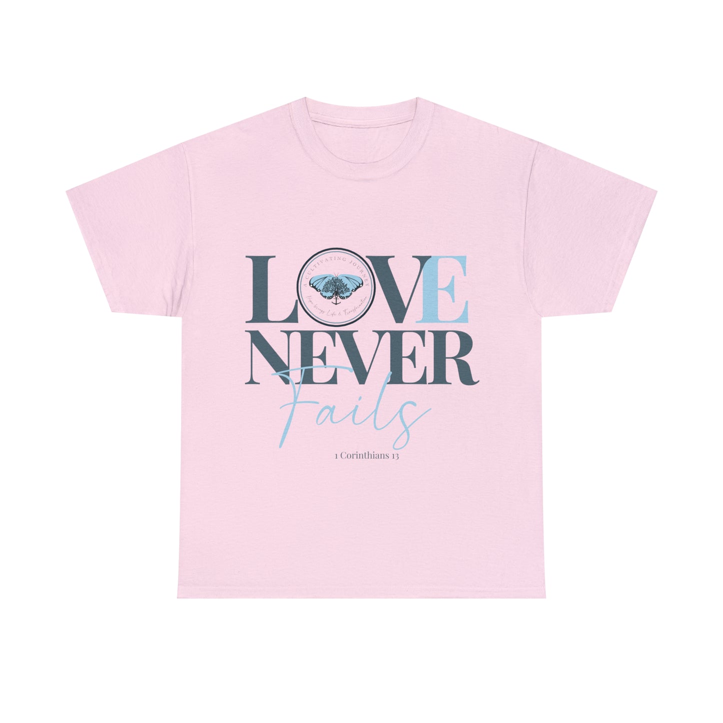 Love Never Fails ~ Comfy Cotton Tee/T-shirt ~ Inspirational tee ~ Christian tee ~ Motivational tee ~ A Cultivating Journey