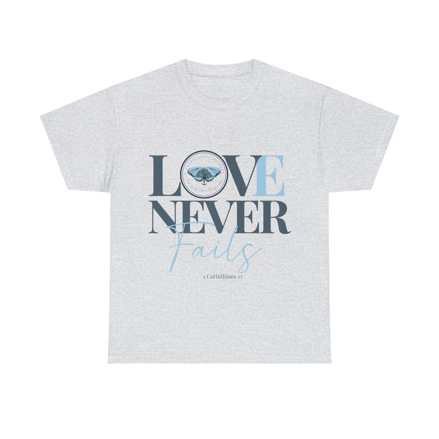 Love Never Fails ~ Comfy Cotton Tee/T-shirt ~ Inspirational tee ~ Christian tee ~ Motivational tee ~ A Cultivating Journey