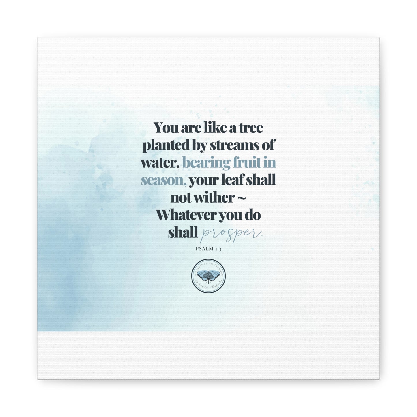 You are like a tree planted ~ A Cultivating Journey Canvas ~ Inspirational ~ Motivational ~ Christian gifts