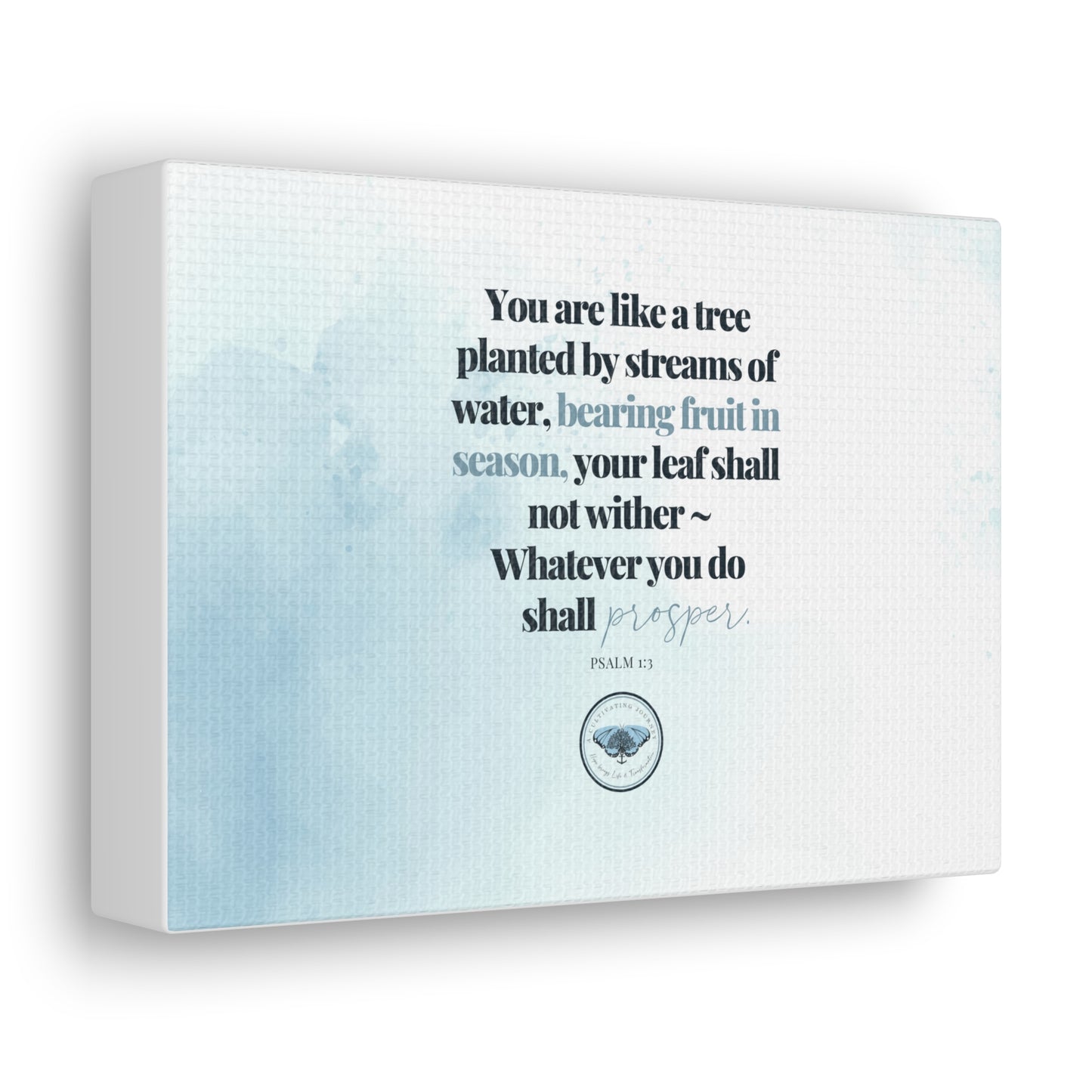 You are like a tree planted ~ A Cultivating Journey Canvas ~ Inspirational ~ Motivational ~ Christian gifts