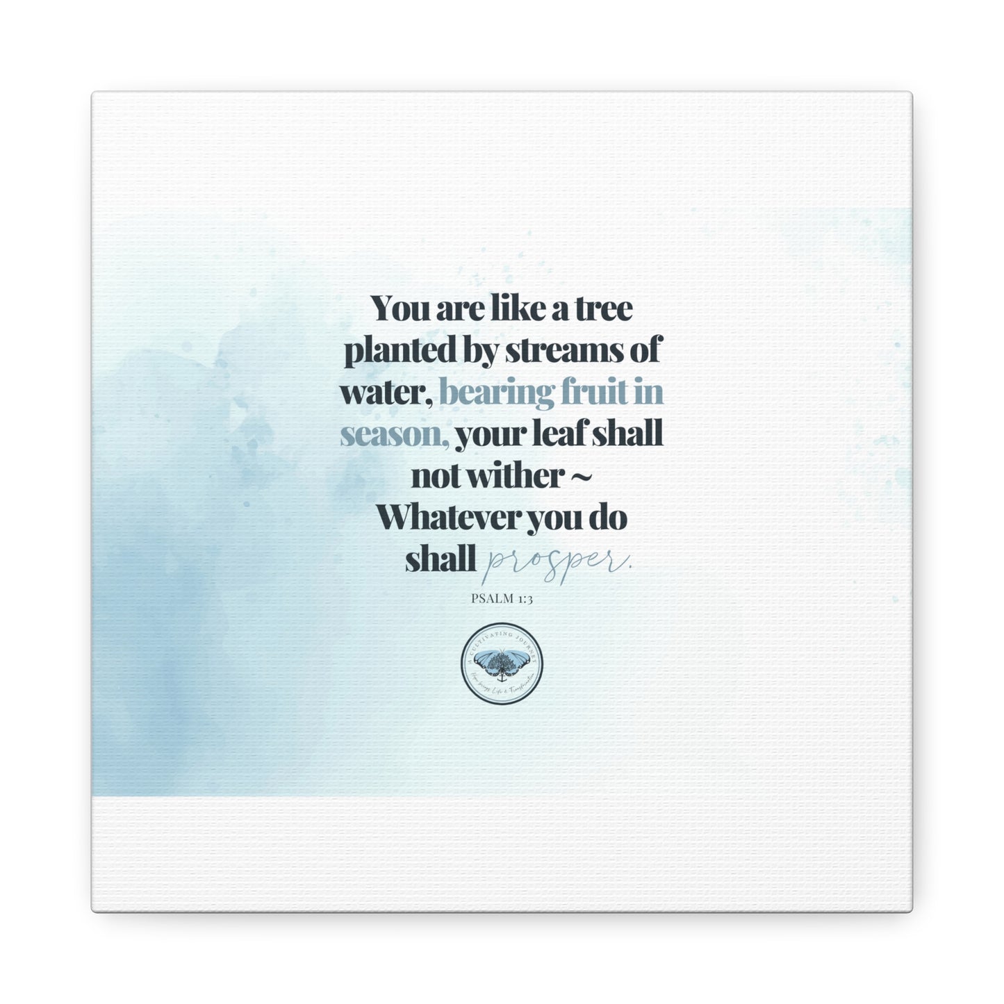 You are like a tree planted ~ A Cultivating Journey Canvas ~ Inspirational ~ Motivational ~ Christian gifts