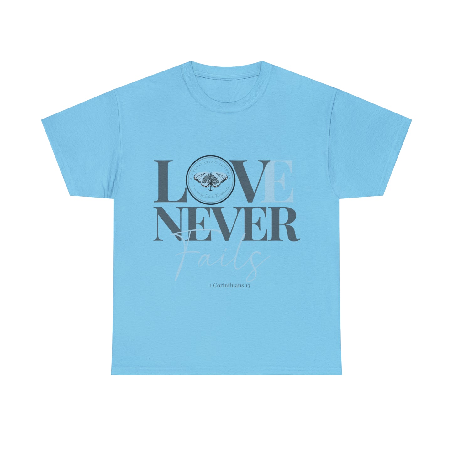 Love Never Fails ~ Comfy Cotton Tee/T-shirt ~ Inspirational tee ~ Christian tee ~ Motivational tee ~ A Cultivating Journey